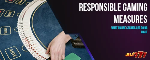 Responsible Gaming Measures: What Online Casinos Are Doing Right